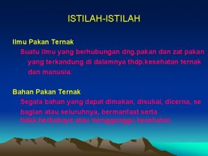 ISTILAHISTILAH Ilmu Pakan Ternak Suatu ilmu yang berhubungan