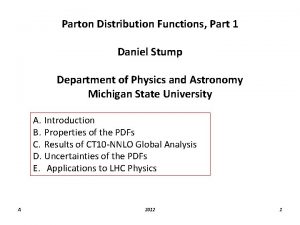 Parton Distribution Functions Part 1 Daniel Stump Department