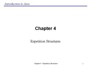 Introduction to Java Chapter 4 Repetition Structures Chapter