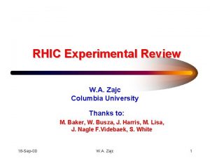 RHIC Experimental Review W A Zajc Columbia University