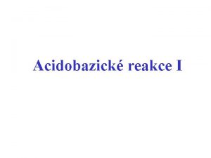 Acidobazick reakce I Kyseliny a zsady Vpoty p