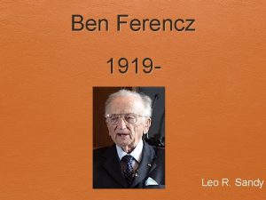 Ben Ferencz 1919 Leo R Sandy Ben Ferencz