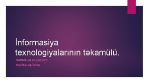 nformasiya texnologiyalarnn tkaml NRMN LKBROVA MDN LYEVA nformasiya