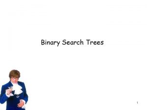 Binary Search Trees 1 Binary search trees A