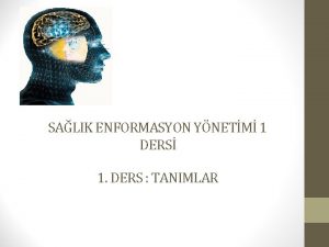 SALIK ENFORMASYON YNETM 1 DERS 1 DERS TANIMLAR