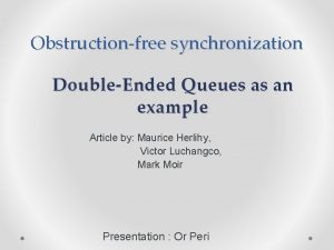 Obstructionfree synchronization DoubleEnded Queues as an example Article