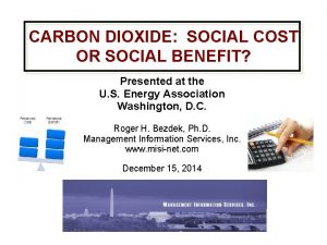 CARBON DIOXIDE SOCIAL COST OR SOCIAL BENEFIT Presented