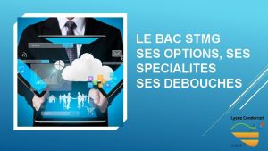 LE BAC STMG SES OPTIONS SES SPECIALITES SES