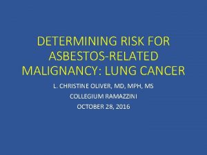 DETERMINING RISK FOR ASBESTOSRELATED MALIGNANCY LUNG CANCER L