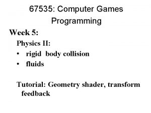 67535 Computer Games Programming Week 5 Physics II