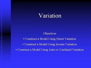 Variation Objectives Construct a Model Using Direct Variation