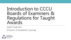 Introduction to CCCU Boards of Examiners Regulations for