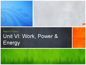 Regents Physics Unit VI Work Power Energy PART