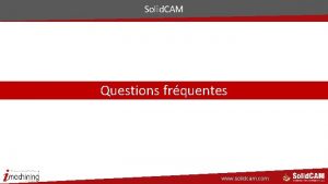 Solid CAM Questions frquentes www solidcam com Convoyer