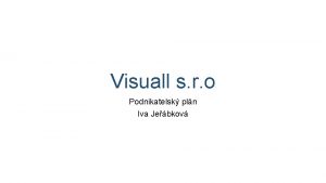 Visuall s r o Podnikatelsk pln Iva Jebkov