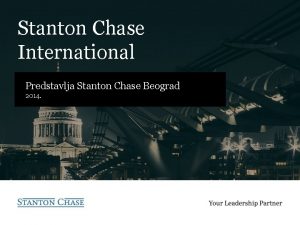 Stanton Chase International Predstavlja Stanton Chase Beograd 2014