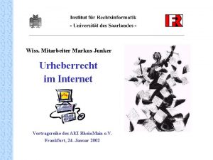 Wiss Mitarbeiter Markus Junker Urheberrecht im Internet Vortragsreihe