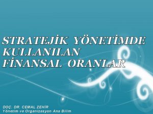 STRATEJK YNETMDE KULLANILAN FNANSAL ORANLAR DO DR CEMAL