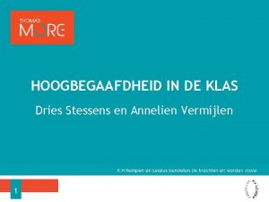 HOOGBEGAAFDHEID IN DE KLAS Dries Stessens en Annelien