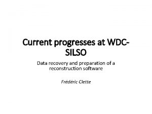 Current progresses at WDCSILSO Data recovery and preparation