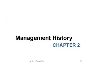 Management History CHAPTER 2 Copyright Prentice Hall 1