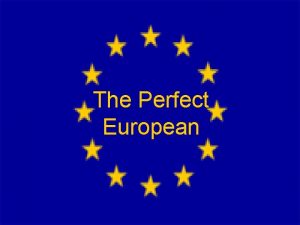 The perfect european should be