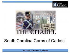 South Carolina Corps of Cadets 4 th Class