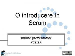 O introducere n Scrum nume prezentator data Mountain