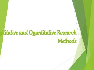 ualitative and Quantitative Research Methods Qualitative and Quantitative