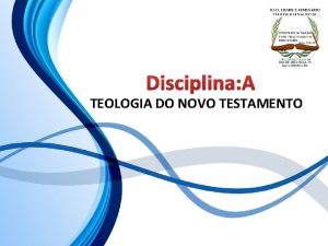 Disciplina TEOLOGIA DO NOVO TESTAMENTO FACULDADE E SEMINRIOS