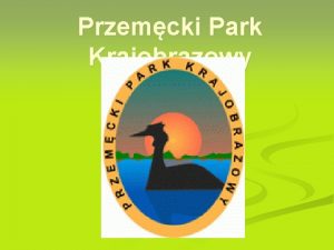 Przemcki Park Krajobrazowy Lokalizacja i obszar Przemckiego Parku