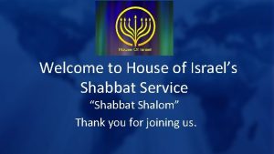 Welcome to House of Israels Shabbat Service Shabbat