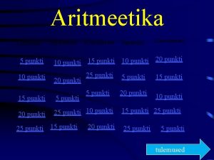 Aritmeetika Liitmine 5 punkti 10 punkti Lahutamine Korrutamine