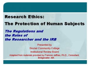 Research Ethics The Protection of Human Subjects The