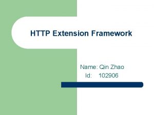 HTTP Extension Framework Name Qin Zhao Id 102906