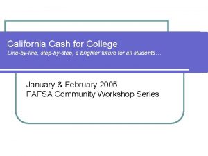 California Cash for College Linebyline stepbystep a brighter