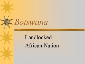 Botswana Landlocked African Nation Botswana 600 000 square