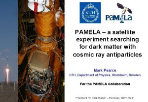 PAMELA a satellite experiment searching for dark matter