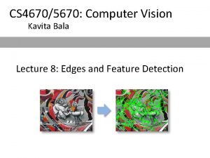 CS 46705670 Computer Vision Kavita Bala Lecture 8