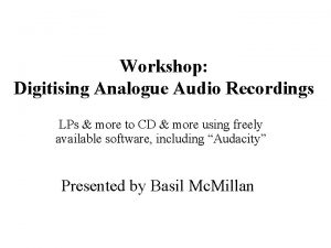 Workshop Digitising Analogue Audio Recordings LPs more to