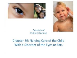 Essentials of Pediatric Nursing Chapter 39 Nursing Care