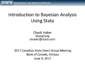 Introduction to Bayesian Analysis Using Stata Chuck Huber