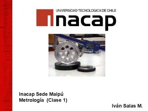 Inacap Sede Maip Metrologa Clase 1 Ivn Salas