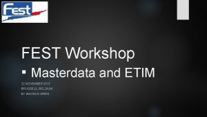 FEST Workshop Masterdata and ETIM 22 NOVEMBER 2017