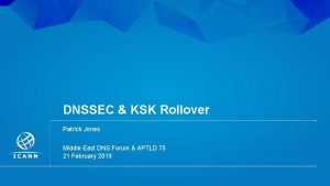 DNSSEC KSK Rollover Patrick Jones Middle East DNS