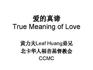 True Meaning of Love Leaf Huang CCMC I