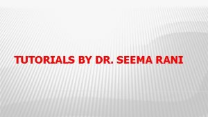 TUTORIALS BY DR SEEMA RANI Written by Kalki