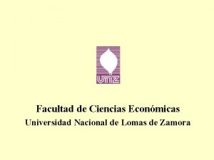 Facultad de Ciencias Econmicas Universidad Nacional de Lomas