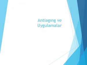 Antiagng ve Uygulamalar ANTAGNG TEDAVS AntiAgingYeniden Genleme Yalanmay