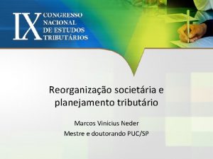 Reorganizao societria e planejamento tributrio Marcos Vincius Neder